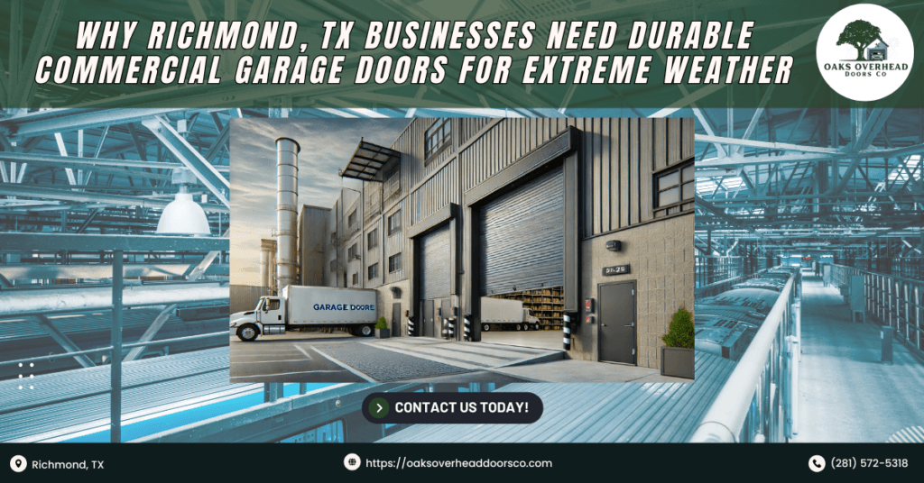 Why Richmond, TX Businesses Need Durable Commercial Garage Doors for Extreme Weather 4 Oaks Overhead Doors Co 1 1