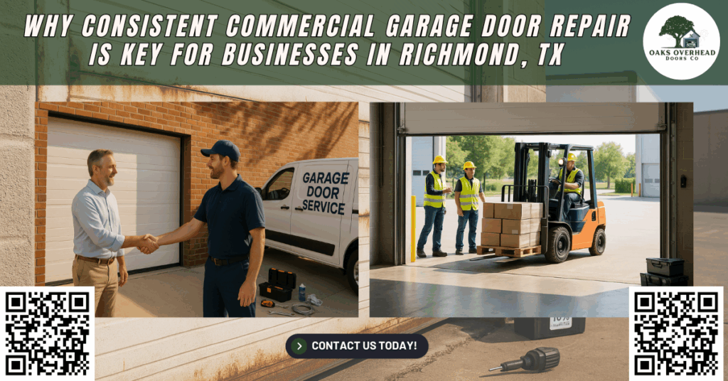 Why Consistent Commercial Garage Door Repair Is Key for Businesses in Richmond, TX 1 Oaks Overhead Doors Co